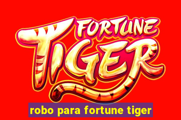 robo para fortune tiger